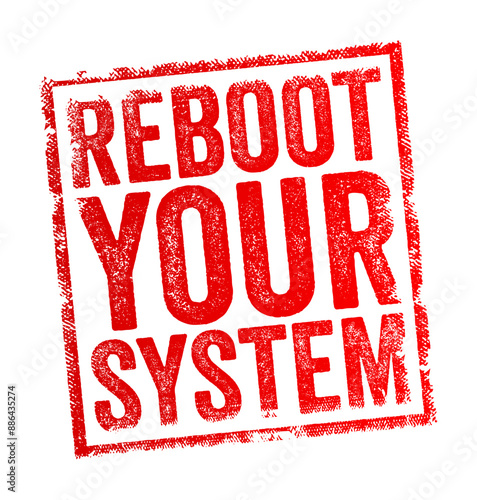 Reboot Your System - the process of restarting a computer or other electronic device, text concept stamp