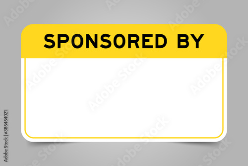 Label banner that have yellow headline with word sponsored by and white copy space, on gray background
