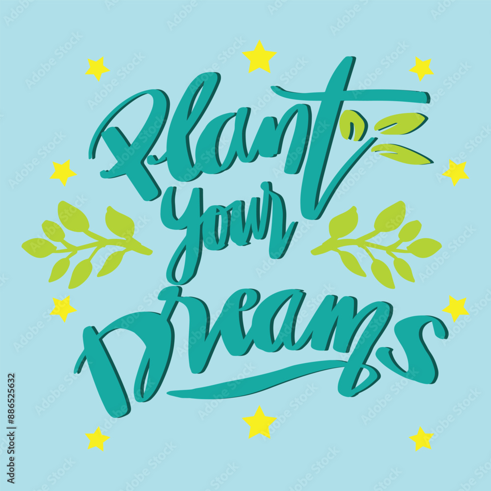 Plant your dreams. Hand drawn vector lettering. Motivational phrase. Inspirational quote. Plant your dreams. Hand drawn vector lettering. Motivational phrase. Inspirational quote.