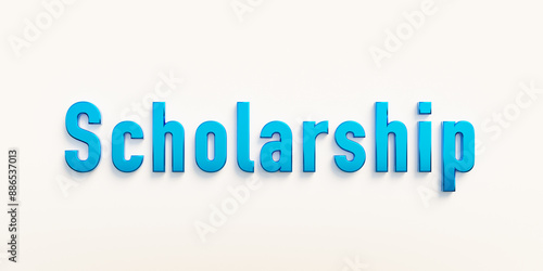 Scholarship, banner - sign. The word "Scholarship" in blue capital letters. Education, knowledge, expertiese, ability, learning. 3D illustration