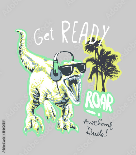 get ready slogan with cartoon dinosaur in sunglasses hand drawn vector illustration for boy fashion print