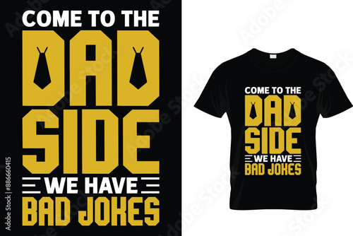 Come to the dad side we have bad jokes - Father's Day T-Shirt