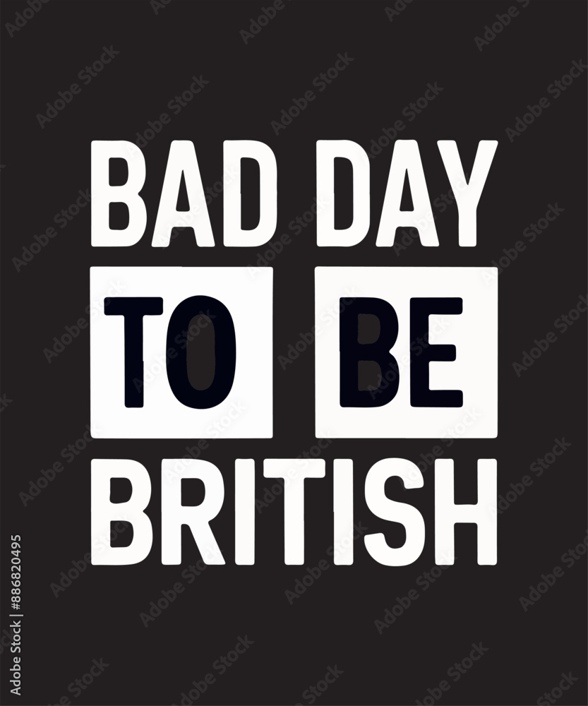 Obraz premium Bad Day to Be British t shirt design