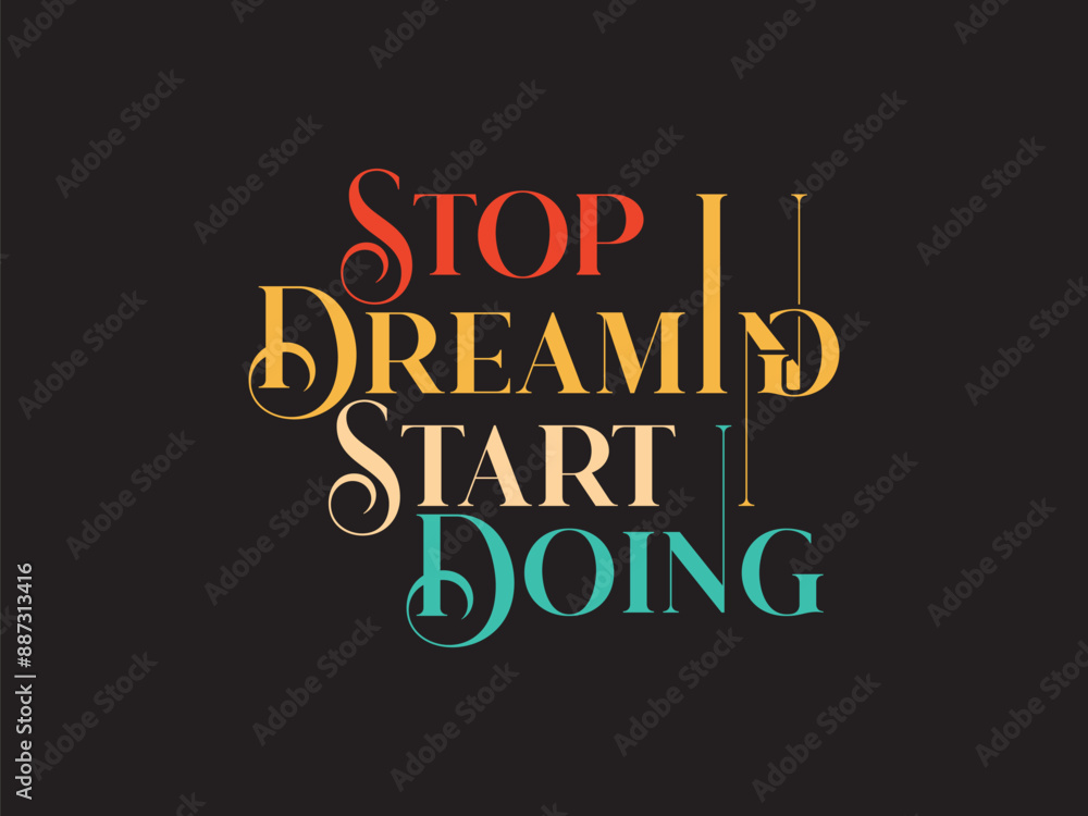 Stop Dreaming Start Doing T Shirt Design Stop Dreaming Start Doing T Shirt Design