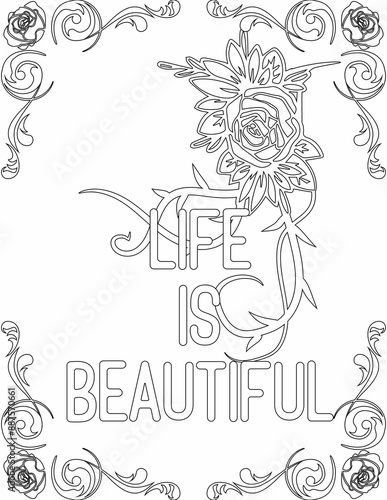 Printable floral coloring page for kids and adults with inspirational quote for self talk and self improvement. it helps to succeed and struggle against life to enjoy the tough journey
