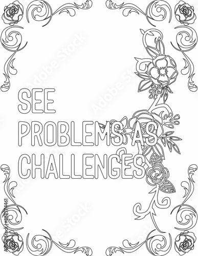 Printable floral coloring page for kids and adults with inspirational quote for self talk and self improvement. it helps to succeed and struggle against life to enjoy the tough journey
