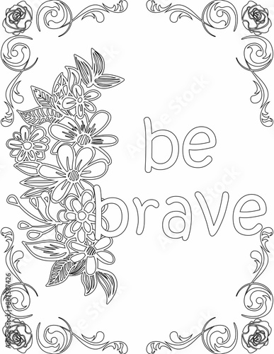 Printable floral coloring page for kids and adults with inspirational quote for self talk and self improvement. it helps to succeed and struggle against life to enjoy the tough journey
