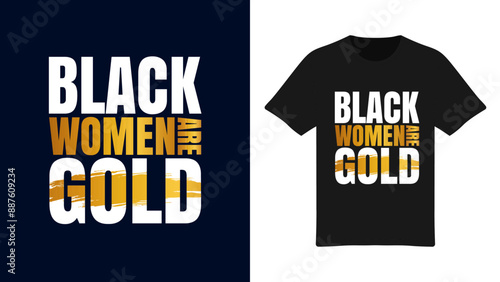 Black Women are Gold - Empowering Typography T-Shirt Design