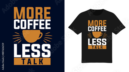More Coffee Less Talk - Humorous T-Shirt Design