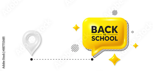 Road journey position 3d pin. Back to school tag. Education offer. End of vacation slogan. Back to school message. Chat speech bubble, place banner. Yellow text box. Vector