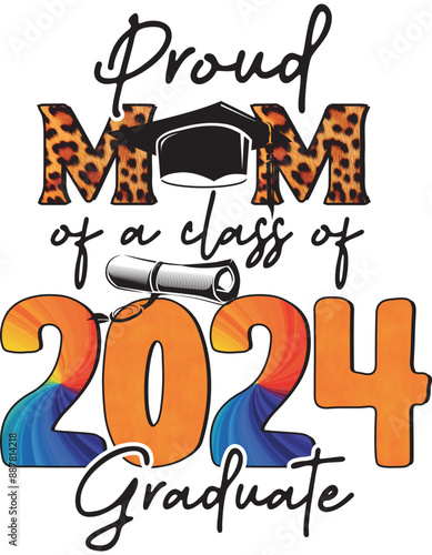 Proud Mom Of A Class 2024, Mothers Day Greeting Quote EPS