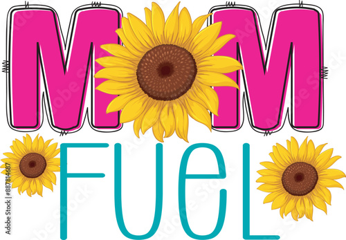 Mom Fuel, Mothers Day Motivational EPS T Shirt design