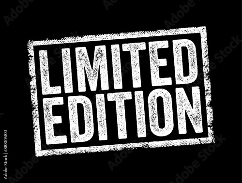 LIMITED EDITION - an issue of something collectible that is advertised to be limited to a relatively small number of copies, text stamp concept background