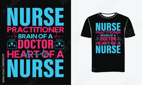Nurse practitioner brain of a doctor heart of a nurse T-shirt design Vector Template Print, Poster . 