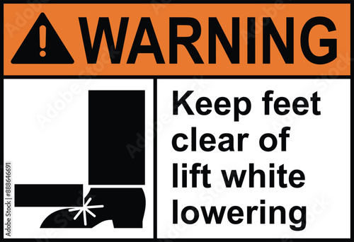 Warning keep feet clear of lift while lowering sign with symbol. Hazard keep feet clear sign. 