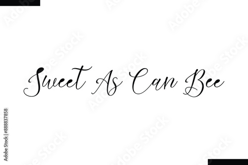 Sweet as can bee stylish typography text saying