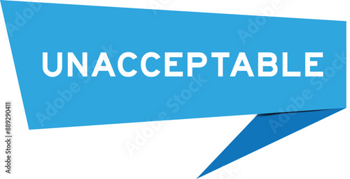 Blue color speech banner with word unacceptable on white background