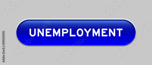 Blue color capsule shape button with word unemployment on gray background