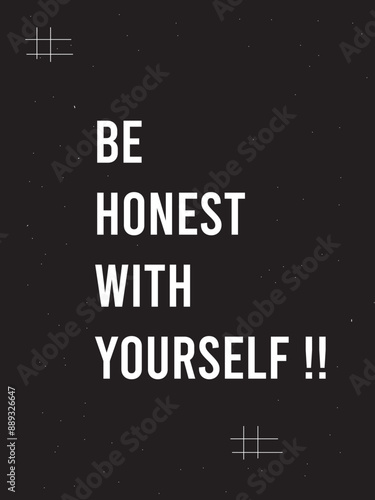 A vector image with motivational and truthful quote about being honest with white bold text and black background.