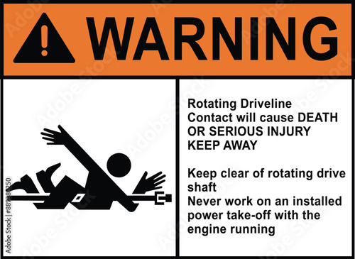 Danger Sign - Rotating driveline contact will cause death or serious injury sign with symbol. Warning Rotating driveline label. 