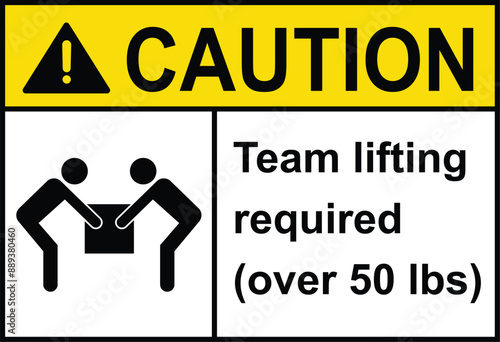 Caution team lifting required sign with symbol. over 50 lbs. Two person lift required caution sign. 