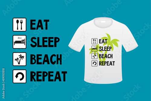 Eat Sleep Beach Repeat design. Summertime poster. Funky label with funny summer slogan for print on tee. Greeting card, mockup template.