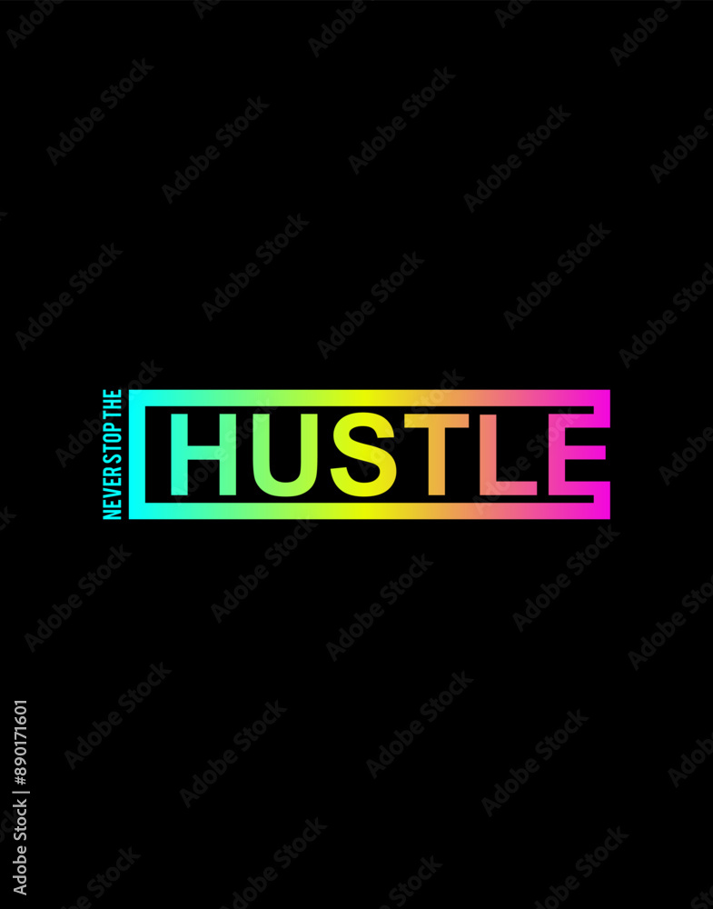 NEVER STOP THE HUSTLE, motivational quote typography t shirt design graphic vector illustration. NEVER STOP THE HUSTLE, motivational quote typography t shirt design graphic vector illustration.
