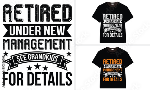 Retired Under New Management See Grandkids For details T-shirt, grandparents day, typography, grandfather, grandmother t shirt design