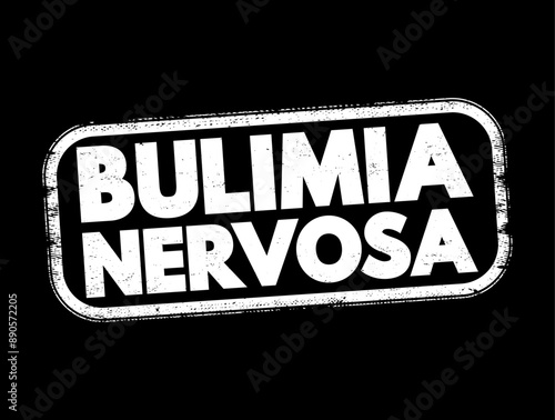 Bulimia nervosa - eating disorder characterized by binge eating followed by purging and excessive concern, text concept stamp