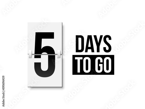 Countdown days to go poster. Left 5 days. Count time display with number five. Sales or promotion clock. Realistic vector illustration isolated on white