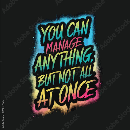 You can manage anything, but not all at once typography t-shirt design