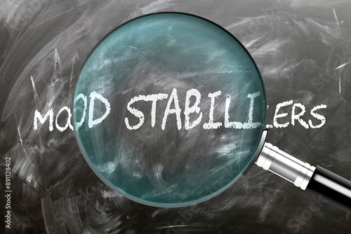 Mood Stabilizers - learn, study and inspect it. Taking a closer look at mood stabilizers. A magnifying glass enlarging word 'mood stabilizers' written on a blackboard ,3d illustration photo