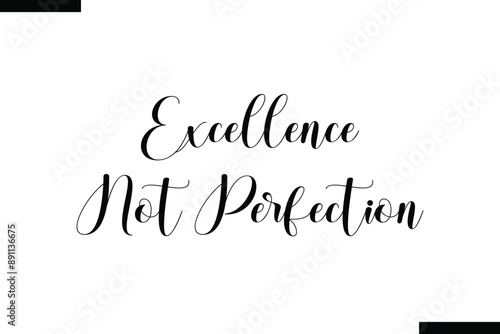 excellence not perfection Quote of Travel Saying Typography Text
