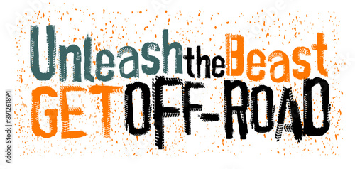 Unleash the beast. Get off-road. Adventure is waiting.