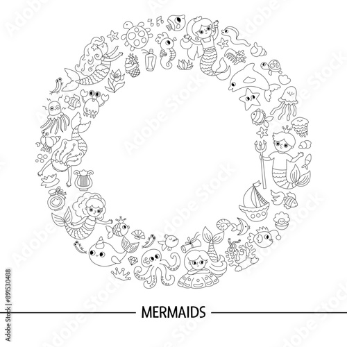Vector black and white round frame wreath with mermaids. Underwater kingdom line card template with princess, fish, castle framed in circle. Marine fairytale border design or coloring page