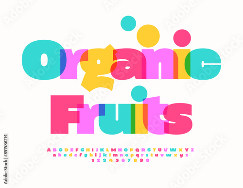 Vector advertising poster Organic Fruits. Creative Bright Font. Colorful Alphabet Letters and Numbers set