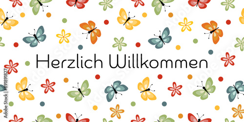 Herzlich Willkommen - Schriftzug in deutscher Sprache. Fröhliche Karte mit bunten Blumen, Schmetterlingen und Punkten.