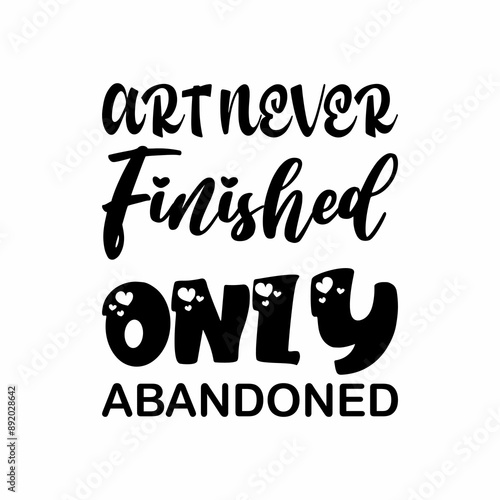 art never finished only abandoned black letter quote photo