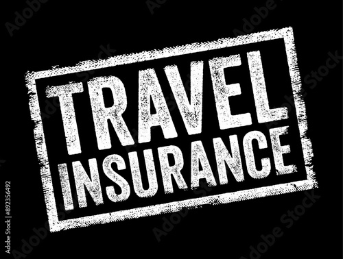 Travel Insurance is a type of insurance coverage designed to protect travelers against unexpected events or emergencies that may occur before or during a trip, text concept stamp