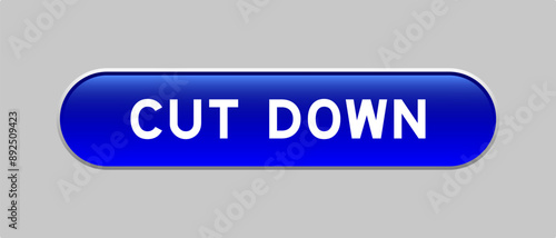 Blue color capsule shape button with word cut down on gray background