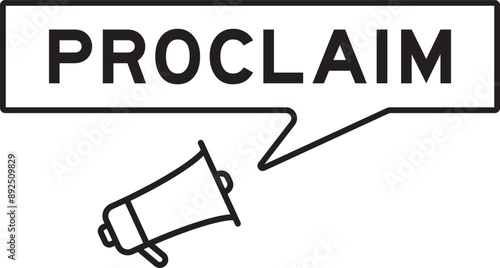 Megaphone icon with speech bubble in word proclaim on white background