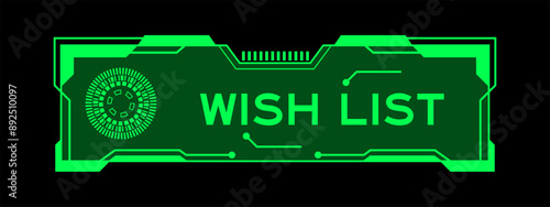 Green color of futuristic hud banner that have word wish list on user interface screen on black background