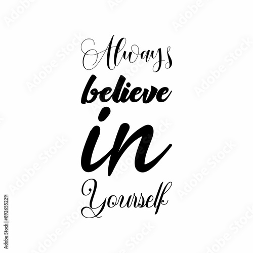 Fotografi always believe in yourself black letter quote