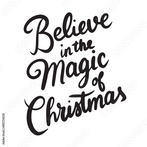 Believe in the magic of Christmas text lettering. Hand drawn vector art.