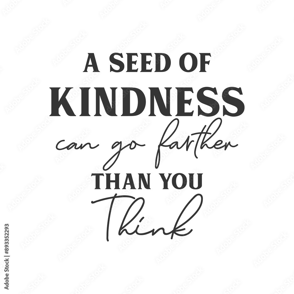 Fototapeta premium A seed of Kindness can go Farther than you think motivational slogan inscription. Positive vector quotes. Illustration for prints on t-shirts and bags, posters, cards.