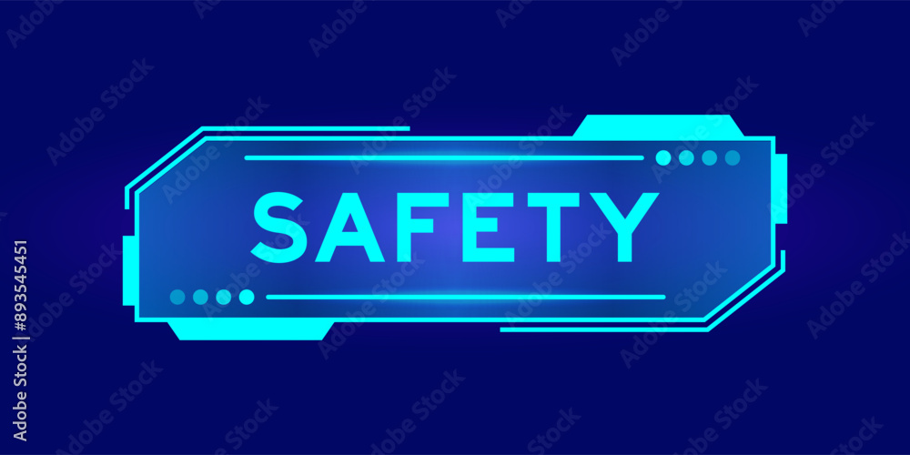 Futuristic hud banner that have word safety on user interface screen on blue background Futuristic hud banner that have word safety on user interface screen on blue background