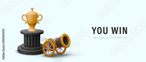You win. Fun creative concept with 3D big cannon, golden trophy cup on pedestal