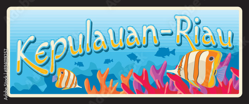 Kepulauan Riau Islands, province of Indonesia, Indonesian territory or area. Vector travel plate, vintage tin sign, retro postcard design. Souvenir plaque with underwater marine life