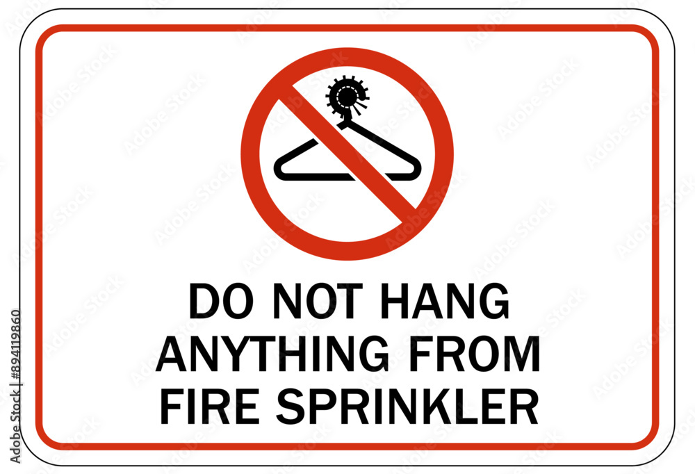 Fire sprinkler sign do not hang anything from fire sprinkler Fire sprinkler sign do not hang anything from fire sprinkler