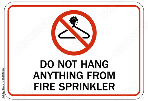 Fire sprinkler sign do not hang anything from fire sprinkler